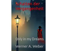 Schatten der Vergangenheit: Only in my Dreams