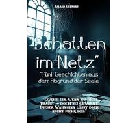 Schatten im Netz: Fünf Geschichten aus dem Abgrund der Seele