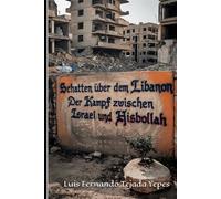 Schatten über dem Libanon: Der Kampf zwischen Israel und Hisbollah