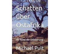 Schatten über Ostafrika: Im Wind der Erinnerung
