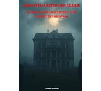 Schatten unter der Sonne: Du bist nicht der Beobachter. Du bist die Auswahl.