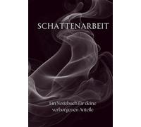 Schattenarbeit: Ein Journal für deine verborgenen Anteile