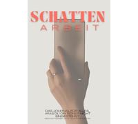 Schattenarbeit: Ein Journal für echte Schattenarbeit, radikale Selbstreflexion und innere Heilung - kein Ratgeber, sondern deine Konfrontation.