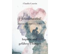 Schattenarbeit: Journal mit Impulsen und geführten Übungen