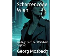 Schattencode Wien: Die Jagd nach der Wahrheit beginnt