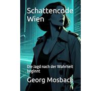 Schattencode Wien: Die Jagd nach der Wahrheit beginnt