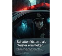 Schattenflüstern, als Geister ermittelten.: New York City ist groß, laut und voller Geheimnisse, doch in den Gassen dieser Metropole lauern Schatten, die nur sie sehen…