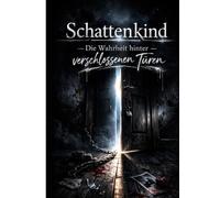 Schattenkind: Die Wahrheit hinter verschlossenen Türen