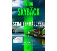Schattenmädchen: Ein Fall für Fredrika Storm | 'Frida Skybäck schreibt hervorragend. ¿Schattenmädchen¿ ist unglaublich spannend!' - Pascal Engman, Schwedischer Bestsellerautor