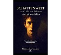 Schattenwelt: Aus Licht und Schatten sind wir geschaffen