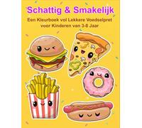 Schattig & Smakelijk: Een Kleurboek vol Lekkere Voedselpret voor Kinderen van 3-8 Jaar: 30 Lieve en Lekkere Voedselkleurplaten | Voor Jongens en ... Snoepjes, Snacks & Plezier | Leeftijd 3 tot 8