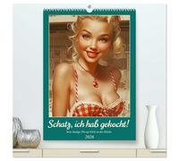Schatz, ich hab gekocht! Sexy-lustige Pin-up-Girls in der Küche (hochwertiger Premium Wandkalender 2026 DIN A2 hoch), Kunstdruck in Hochglanz: Heitere Pin-Up Kunst im Stil der 50er Jahre