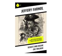 Schatz und Rache - Die Trilogie: Piraten-Romane: Adam Penfeather, Freibeuter + Der Schatz des schwarzen Bartlemy + Martin Conisbys Rache