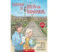 Schatzsuche in Berlin und Brandenburg - Lilly, Nikolas und das Geheimnis des Weltreisenden: Kinderkrimi, Ferienabenteuer und Reiseführer für die Region Berlin und Brandenburg für Kinder