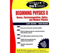 Schaum's Outline Of Beginning Physics Ii: Electricity And Magnetism, Optics, Modern Physics