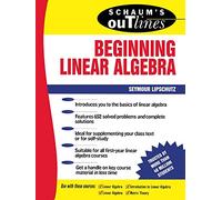 Schaum's Outline of Theory and Problems of Beginning Linear Algebra