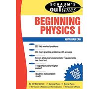 Schaum's Outline of Theory and Problems of Beginning Physics 1: Mechanics and Heat