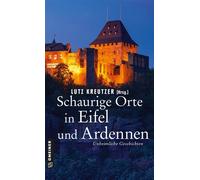 Schaurige Orte in Eifel und Ardennen Unheimliche Geschichten - Anne Bartusel - Gmeiner-Verlag - ebook (ePub) - Livre