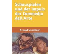 Schauspielen und der Impuls der Commedia dell'Arte