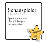 Schauspieler: Spielt andere und bleibt dabei ganz bei sich selbst. Das lustige Geschenkbuch für Mann, Frau, Kollege, Freund zu Geburtstag, Weihnachten