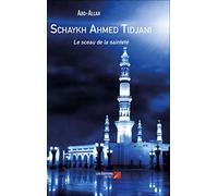 Schaykh Ahmed Tidjani-Le sceau de la sainteté
