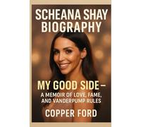 Scheana Shay`s Biography:: My good side -A memoir of love, fame, and vanderpump rules