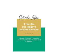 Scheda Libro Il Vecchio Che Leggeva Romanzi D'amore Di Luis Sepúlveda (Analisi Letteraria Di Riferimento E Riassunto Completo)