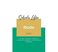 Scheda Libro Iliade Di Omero (Analisi Letteraria Di Riferimento E Riassunto Completo)