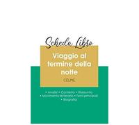 Scheda Libro Viaggio Al Termine Della Notte Di Louis-Ferdinand Céline (Analisi Letteraria Di Riferimento E Riassunto Completo)