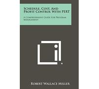 Schedule, Cost, and Profit Control with Pert: A Comprehensive Guide for Program Management