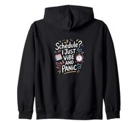 Schedule? I Just Vibe and Panic - Citation amusante du chaos Sweat à Capuche