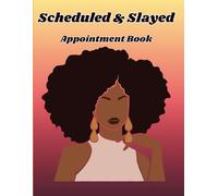 Scheduled & Slayed: The Ultimate Appointment Book for Hair Stylists, Braiders, and Salon Owners