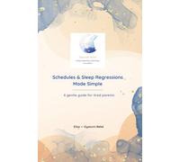 Schedules & Sleep Regressions, Made Simple: A gentle guide for tired parents