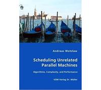 Scheduling Unrelated Parallel Machines- Algorithms, Complexity, And Performance