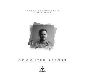Scheen Jazzorkester - Commuter Report