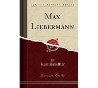 Scheffler, K: Max Liebermann (Classic Reprint)