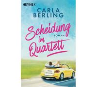 Scheidung im Quartett Roman - Carla Berling - Heyne Verlag - ebook (ePub) - Livre