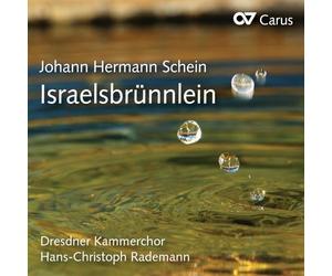 Schein : Israelsbrünnlein. Dresdner Kammerchor, Rademann.