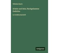 Schein und Sein; Nachgelassene Gedichte: in Großdruckschrift