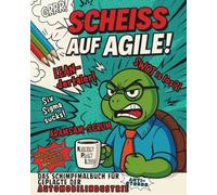 Scheiss auf Agile! Das Schimpfmalbuch für Geplagte der Automobilindustrie - Weil Burnout auch bunt sein darf: |Das lustige Anti Stress Geschenk für ... aus der Automobilbranche