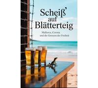 Scheiß' auf Blätterteig: Mallorca, Corona und die Grenzen der Freiheit