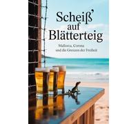 Scheiß' auf Blätterteig: Mallorca, Corona und die Grenzen der Freiheit