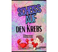Scheiss auf den Krebs Malbuch :Malbuch mit motivierenden Sprüchen vor dem Hintergrund asymmetrischer Muster. Anti-Stress-Buch. Einseitige Bilder, ... Therapy.Weicher, matter Einband, 62 Seiten.
