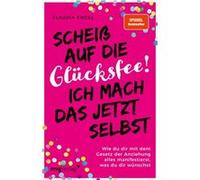 Scheiß auf die Glu¨cksfee! Ich mach das jetzt selbst | Claudia Engel Claudia EngelClaudia Engel (Auteur)