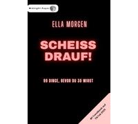 Scheiß drauf - 99 Dinge, die du tun musst, bevor du 30 bist: Die ultimative Bucketlist für Abenteuer, Mut und Selbstverwirklichung.