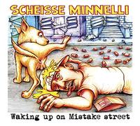 Scheisse Minnelli - Waking Up on Mistake Street [Import]