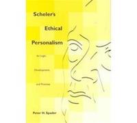 Scheler's Ethical Personalism, Perspectives in Continental Philosophy, 25 Peter H. Spader (Auteur)