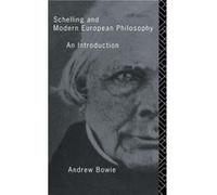 Schelling and Modern European Philosophy by Andrew Bowie Andrew Bowie (Auteur)
