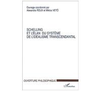 Schelling Et L'élan Du Système De L'idéalisme Transcendantal - Colloque Du C.H.R.I.A. De Poitiers, Avril 2000