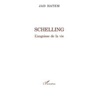 Schelling L'angoisse de la vie - Jad Hatem - L'harmattan - broché - Essai